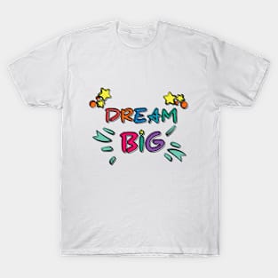 Dream Big T-Shirt